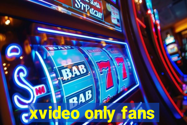 xvideo only fans